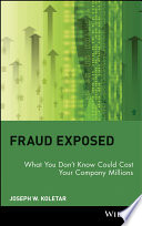Fraud exposed : what you don't know could cost your company millions /
