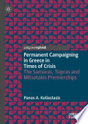 Permanent Campaigning in Greece in Times of Crisis : The Samaras, Tsipras and Mitsotakis Premierships /