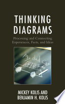 Thinking diagrams : processing and connecting experiences, facts, and ideas /