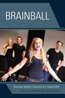 Brainball : teaching inquiry theater as a team sport /