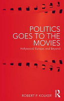 Politics goes to the movies : Hollywood, Europe, and beyond /