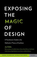Exposing the magic of design : a practitioner's guide to the methods and theory of synthesis /