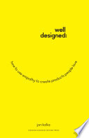 Well-designed : how to use empathy to create products people love /