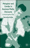 Metaphor and gender in business media discourse : a clinical cognitive study /