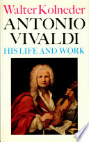 Antonio Vivaldi ; his life and work /