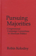 Pursuing majorities : congressional compaign committees in American politics /