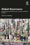 Global governance : evaluating the liberal democratic, Chinese, and Russian solutions /