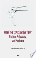 After the Speculative Turn : Realism, Philosophy, and Feminism.