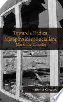 Toward a radical metaphysics of socialism : Marx and Laruelle /