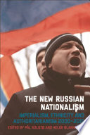 The New Russian Nationalism : Imperialism, Ethnicity and Authoritarianism 2000-2015 /