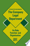 The company legal department : its role, function and organization /