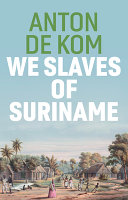We slaves of Suriname /