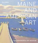 Maine and American art : the Farnsworth Art Museum /