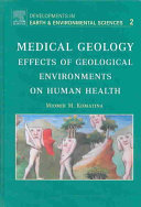 Medical geology : effects of geological environments on human health /