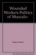 Wounded workers : the politics of musculoskeletal injuries /