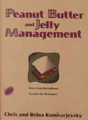 Peanut butter and jelly management : tales from parenthood lessons for managers /
