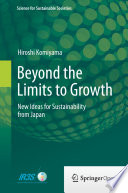 Beyond the Limits to Growth : New Ideas for Sustainability from Japan /
