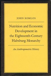 Nutrition and economic development in the eighteenth-century Habsburg monarchy : an anthropometric history /