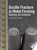 Ductile fracture in metal forming : modelling and simulation /