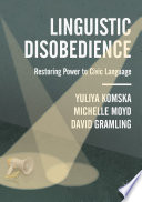 Linguistic Disobedience : Restoring Power to Civic Language /