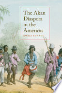 The Akan diaspora in the Americas /