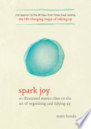 Spark joy : an illustrated master class on the art of organizing and tidying up /