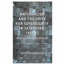 Nationalism and the drive for sovereignty in Tatarstan, 1988-92 : origins and development /