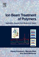 Ion beam treatment of polymers : application aspects from medicine to space /