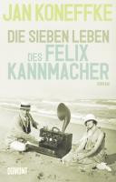 Die sieben Leben des Felix Kannmacher : Roman /