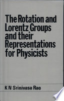 The rotation and Lorentz groups and their representations for physicists /