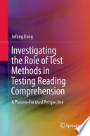 Investigating the Role of Test Methods in Testing Reading Comprehension : A Process-Focused Perspective /