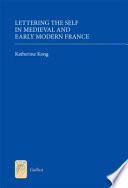 Lettering the self in medieval and early modern France /