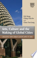 Arts, culture and the making of global cities : creating new urban landscapes in Asia /