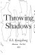 Throwing shadows /