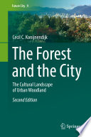 The Forest and the City : The Cultural Landscape of Urban Woodland /