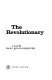 The revolutionary : a novel /