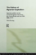 The failure of agrarian capitalism : agrarian politics in the UK, Germany, the Netherlands and the USA, 1846-1919 /