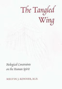 The tangled wing : biological constraints on the human spirit /