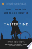 Mastermind : how to think like Sherlock Holmes /