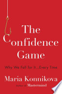 The confidence game : why we fall for it ... every time /