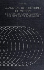 Classical descriptions of motion ; the dynamics of particle trajectories, rigid rotations, and elastic waves.