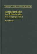 Narrating the new predictive genetics : ethics, ethnography and science /