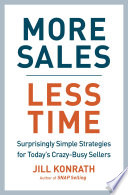 More sales, less time : surprisingly simple strategies for today's crazy-busy sellers /