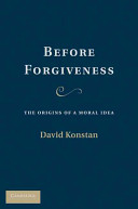 Before forgiveness : the origins of a moral idea /
