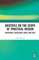 Aristotle on the scope of practical reason : spectators, legislators, hopes, and evils /