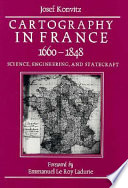 Cartography in France, 1660-1848 : science, engineering, and statecraft /