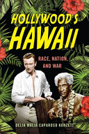 Hollywood's Hawaii : race, nation, and war /