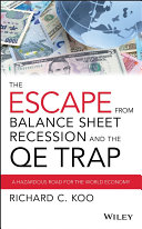 The escape from balance sheet recession and the QE trap : a hazardous road for the world economy /