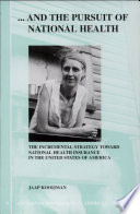 --and the pursuit of national health : the incremental strategy toward national health insurance in the United States of America /