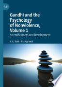 Gandhi and the Psychology of Nonviolence, Volume 1 : Scientific Roots and Development /